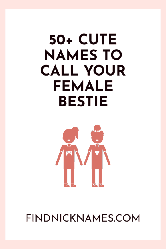 50-cute-names-to-call-your-female-bestie-find-nicknames