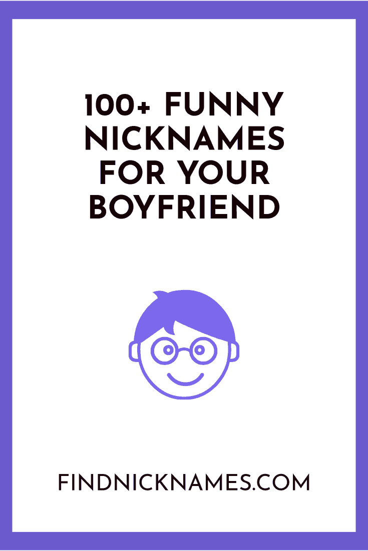 100 Funny Nicknames For Your Boyfriend — Find Nicknames 2318