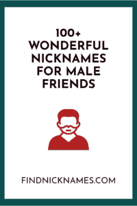 100 Wonderful Nicknames For Male Friends Find Nicknames