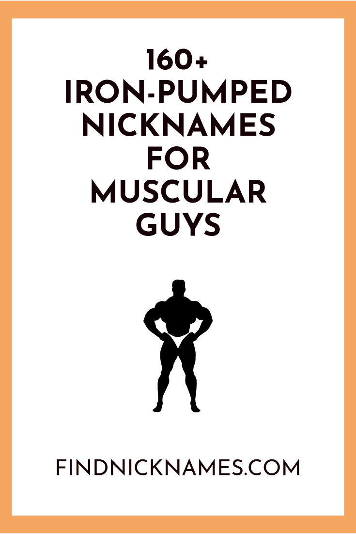 160-iron-pumped-nicknames-for-muscular-guys-find-nicknames