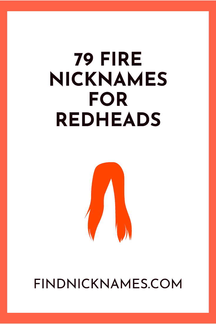 79 Fire Nicknames For Redheads Find Nicknames