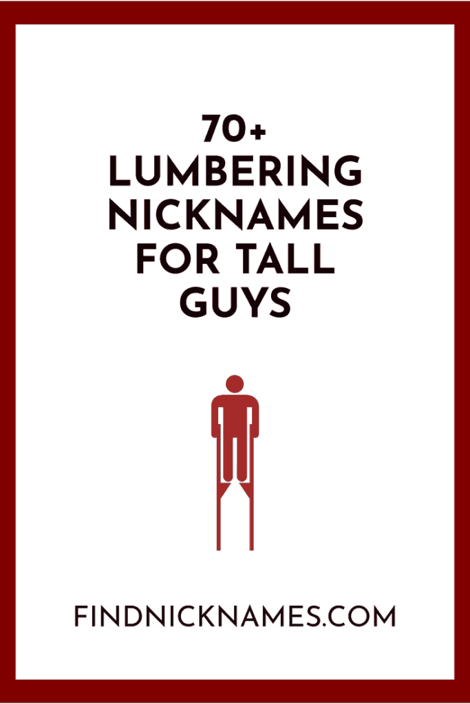 70 Lumbering Nicknames For Tall Guys Find Nicknames