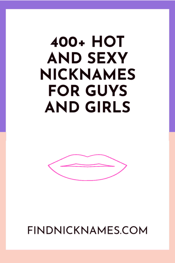 400 Hot And Sexy Nicknames For Guys And Girls — Find Nicknames