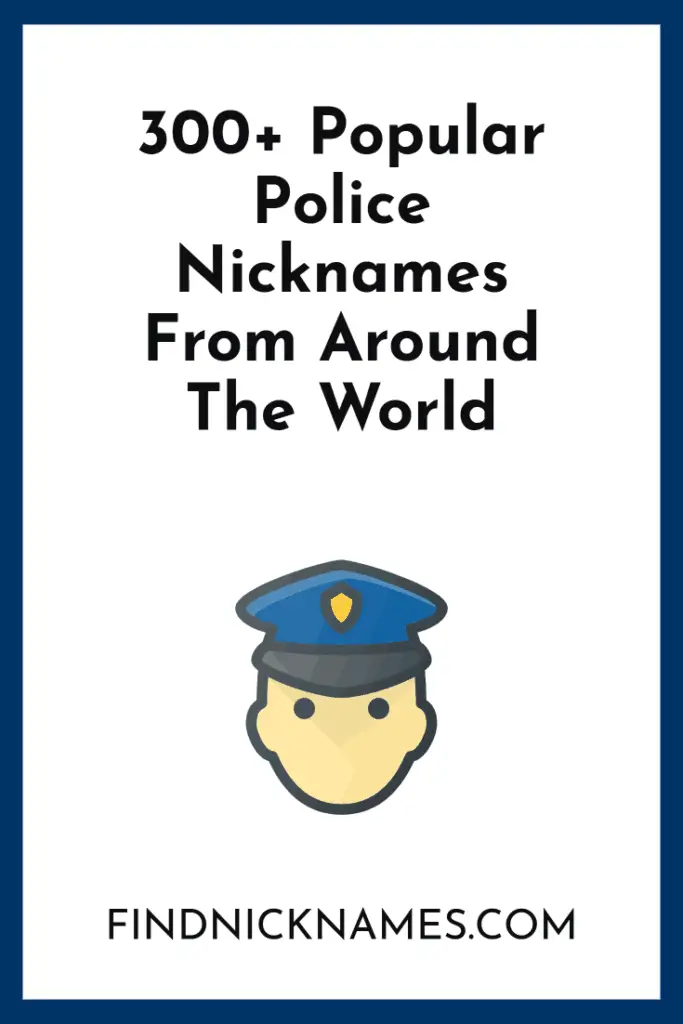 300 Popular Police Nicknames From Around The World Find Nicknames