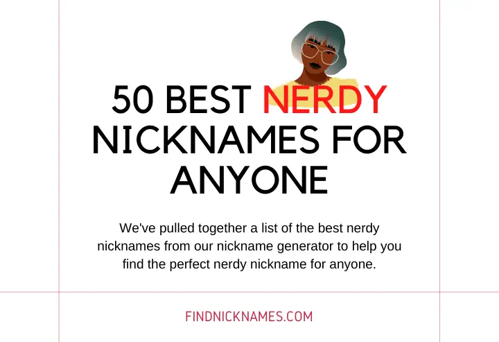 50 Best Geeky And Nerdy Nicknames Find Nicknames